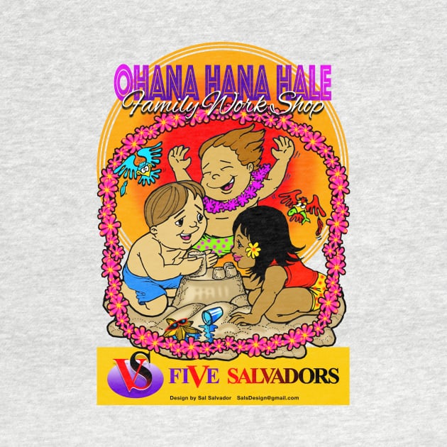 Ohana Hana Hale - Family Work Shop by MyTeeGraphics